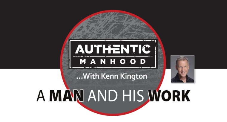 The Authentic Manhood Series: A Man and His Work