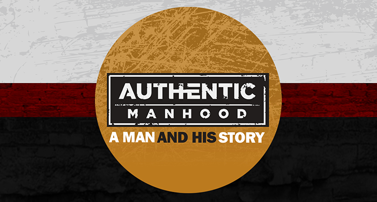 Authentic Manhood: A Man and His Story