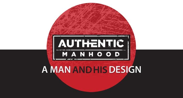 The Authentic Manhood Series: A Man and His Design current series