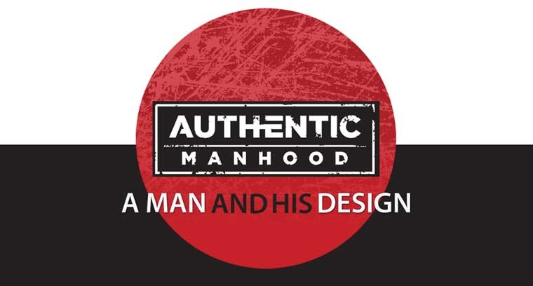 Authentic Manhood: A Man And His Design