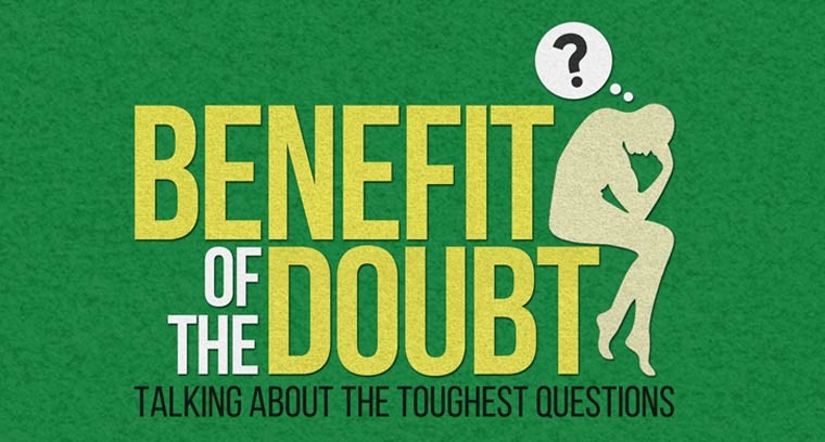 Benefit of the Doubt: Talking About the Toughest Questions