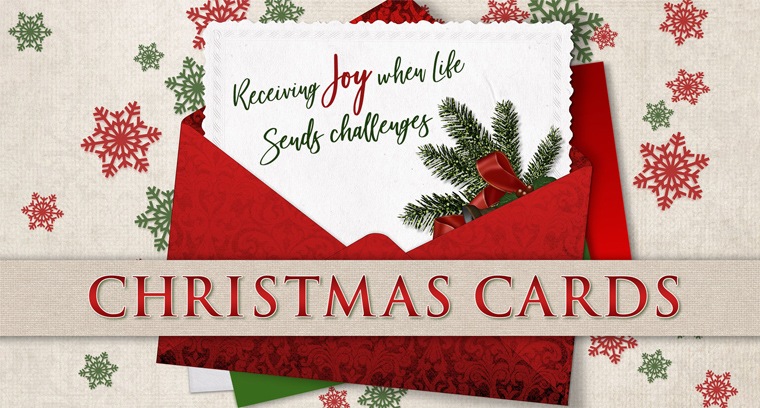 Christmas Cards: Receiving Joy When Life Sends Challenges