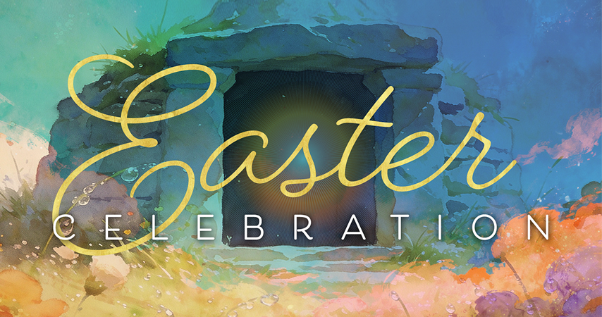 Easter Celebration: 8:30 a.m., 9:45 a.m., 11 a.m. & 12:15 p.m.