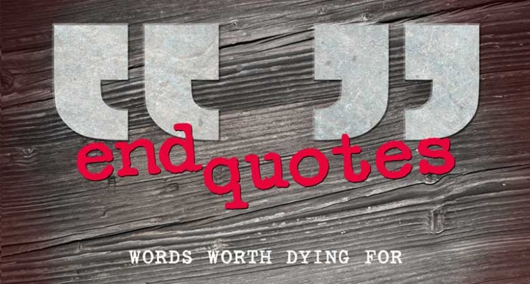 End Quotes:  Words Worth Dying For