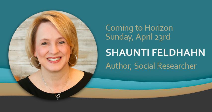 Guest speaker:  Shaunti Feldhahn at 8:30 a.m., 9:45 a.m. & 11 a.m.