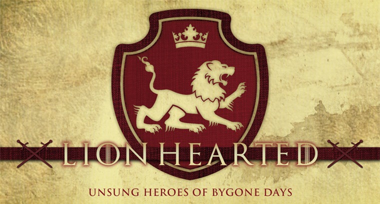 Lionhearted: Unsung Heroes of Bygone Days