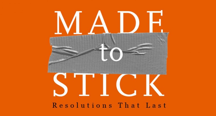 Made To Stick: Resolutions That Last current series