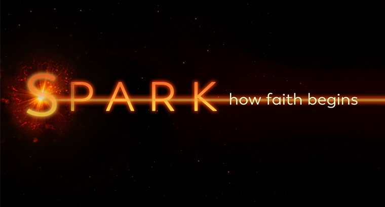 Spark: How Faith Begins
