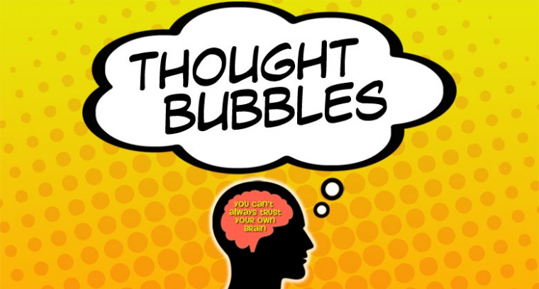 Thought Bubbles:  You Can't Always Trust Your Own Brain