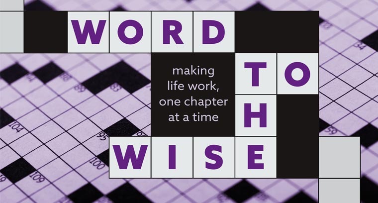 Word to the Wise: Making Life Work, One Chapter at a Time current series