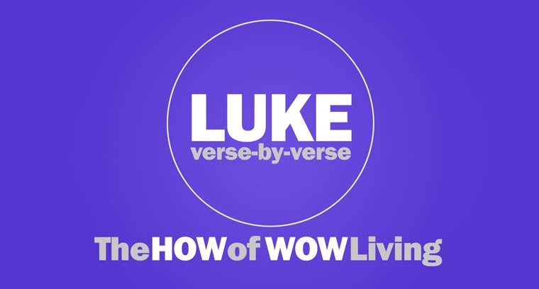 LUKE: The How of Wow Living 